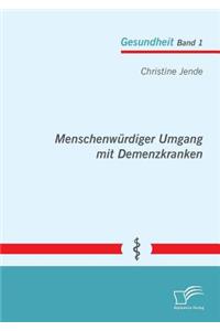 Menschenwürdiger Umgang mit Demenzkranken