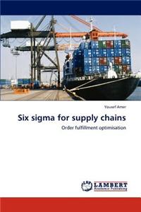 Six sigma for supply chains