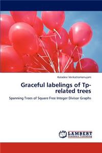Graceful Labelings of Tp-Related Trees