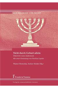 Nicht Durch Geburt Allein. Bertritt Zum Judentum. Mit Einer Einleitung Von Pinchas Lapide