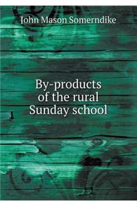 By-products of the rural Sunday school