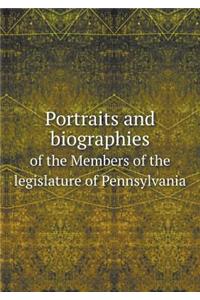 Portraits and biographies of the Members of the legislature of Pennsylvania