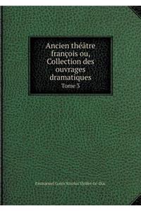 Ancien théâtre françois ou, Collection des ouvrages dramatiques Tome 3