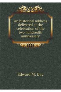 An Historical Address Delivered at the Celebration of the Two Hundredth Anniversary