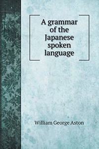 A grammar of the Japanese spoken language