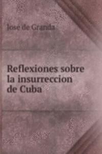 Reflexiones sobre la insurreccion de Cuba