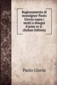 Ragionamento di monsignor Paolo Giovio
