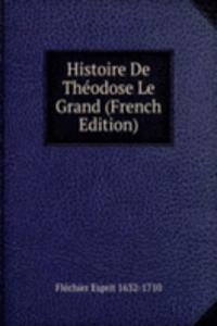 Histoire De Theodose Le Grand (French Edition)