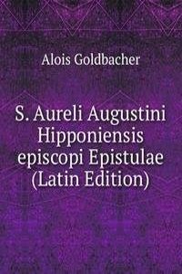 S. Aureli Augustini Hipponiensis episcopi Epistulae (Latin Edition)