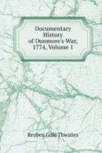 Documentary History of Dunmore's War, 1774, Volume 1