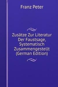 Zusatze Zur Literatur Der Faustsage, Systematisch Zusammengestellt (German Edition)
