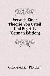 Versuch Einer Theorie Von Urteil Und Begriff . (German Edition)