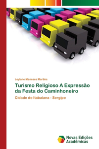 Turismo Religioso A Expressão da Festa do Caminhoneiro