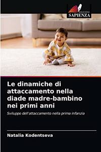 Le dinamiche di attaccamento nella diade madre-bambino nei primi anni