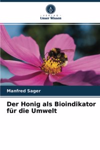 Der Honig als Bioindikator für die Umwelt
