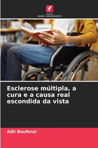 Esclerose múltipla, a cura e a causa real escondida da vista