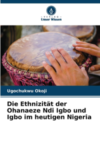 Ethnizität der Ohanaeze Ndi Igbo und Igbo im heutigen Nigeria