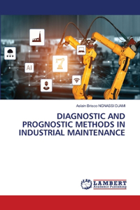 Diagnostic and Prognostic Methods in Industrial Maintenance