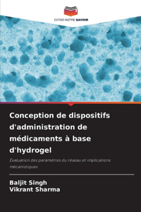 Conception de dispositifs d'administration de médicaments à base d'hydrogel