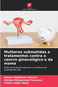 Mulheres submetidas a tratamentos contra o cancro ginecológico e da mama