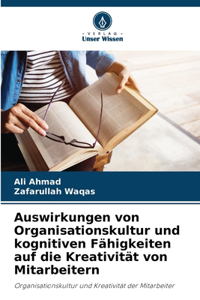 Auswirkungen von Organisationskultur und kognitiven Fähigkeiten auf die Kreativität von Mitarbeitern