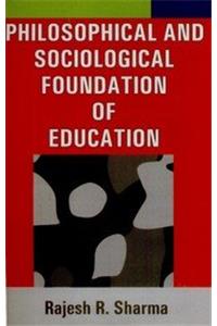 Philosophical And Sociological Foundation of Education