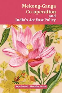 Mekong-Ganga Co-operation and India's Act East Policy