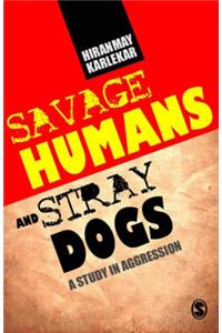 Savage Humans and Stray Dogs