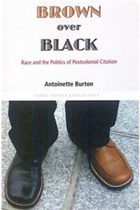 Brown Over Black: Race and the Politics of Postcolonial Citation