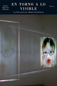 En torno a lo visible: La fuga en las artes plasticas