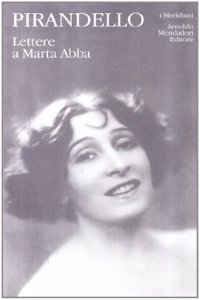 Luigi Pirandello â€“ Lettere a Marta Abba