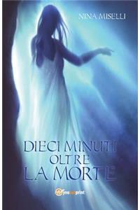 Dieci Minuti Oltre La Morte