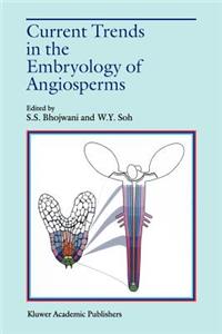 Current Trends in the Embryology of Angiosperms