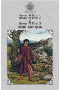 Henry VI, Part 1, Henry VI, Part 2 & Henry VI, Part 3