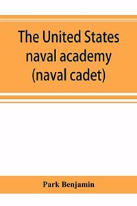 United States naval academy, being the yarn of the American midshipman (naval cadet)
