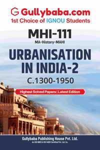 IGNOU MHI-111 Urbanisation in India-2: c. 1300-1950 (ENG) | Latest Edition Guide Book/Help Book with Solved Sample Paper, Exam Notes | by-Gullybaba