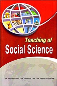 Teaching Of Social Science [Paperback] Dr. Anupam Handa; Dr. Parminder Kaur and Dr. Meenakshi Sharma