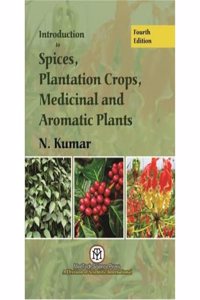 Introduction to Spices, Plantation Crops, Medicinal and Aromatic Plants