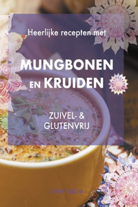 Heerlijke recepten met mungbonen en kruiden, zuivel- & glutenvrij