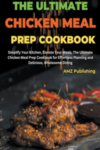 Ultimate Chicken Meal Prep Cookbook