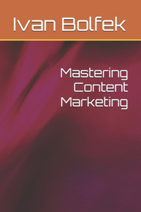 Mastering Content Marketing
