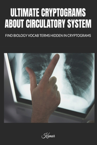 Ultimate Cryptograms about Circulatory System