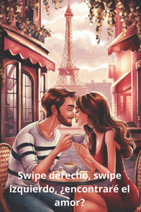 Swipe derecho, swipe izquierdo, ¿encontraré el amor?
