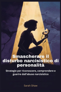 Smascherare il disturbo narcisistico di personalità