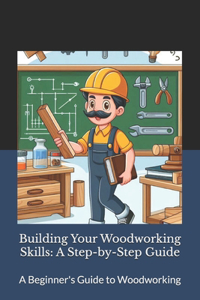 Building Your Woodworking Skills