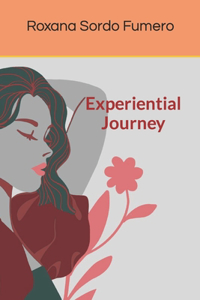 Experiential Journey: Poems of love, passion, nostalgia and rebellion.