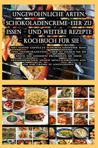 Ungewöhnliche Arten, Schokoladencreme-Eier zu essen - und weitere Rezepte - Kochbuch für Sie