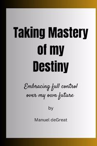 Taking Mastery of my Destiny