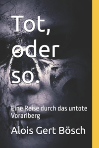Tot, oder so.