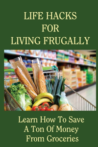 Life Hacks For Living Frugally